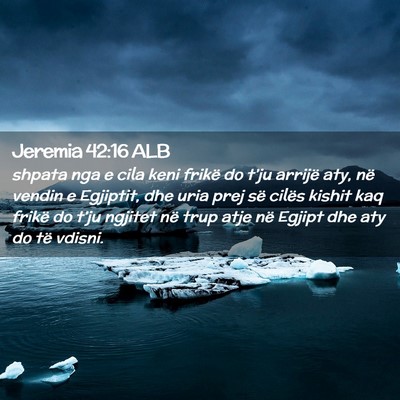 Picture 02 - Jeremia 42:16 ALB - shpata nga e cila keni frikë do t’ju arrijë - Bible Verse Picture