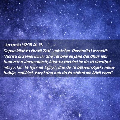 Picture 02 - Jeremia 42:18 ALB - Sepse kështu thotë Zoti i ushtrive, Perëndia i - Bible Verse Picture