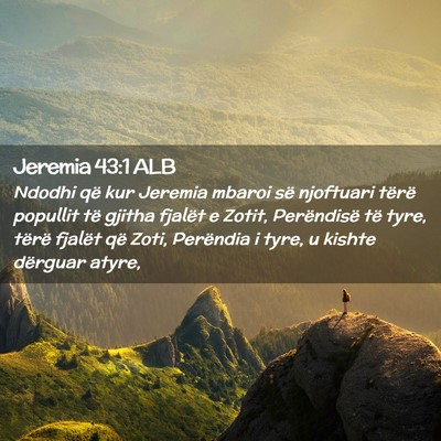 Picture 02 - Jeremia 43:1 ALB - Ndodhi që kur Jeremia mbaroi së njoftuari - Bible Verse Picture