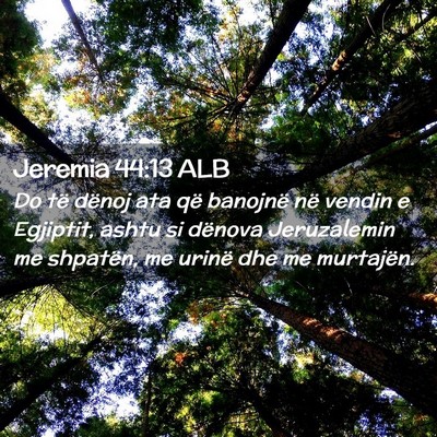 Picture 02 - Jeremia 44:13 ALB - Do të dënoj ata që banojnë në vendin e - Bible Verse Picture