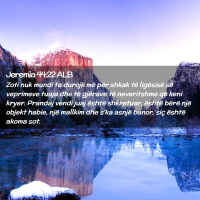 Picture 02 - Jeremia 44:22 ALB - Zoti nuk mundi ta durojë më për shkak të - Bible Verse Picture