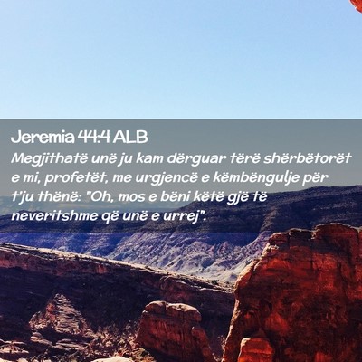 Picture 02 - Jeremia 44:4 ALB - Megjithatë unë ju kam dërguar tërë - Bible Verse Picture
