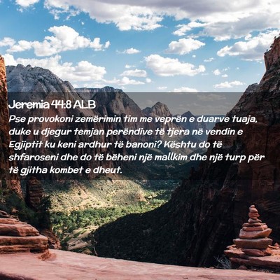 Picture 02 - Jeremia 44:8 ALB - Pse provokoni zemërimin tim me veprën e duarve - Bible Verse Picture