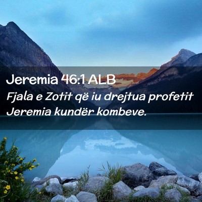 Picture 02 - Jeremia 46:1 ALB - Fjala e Zotit që iu drejtua profetit Jeremia - Bible Verse Picture