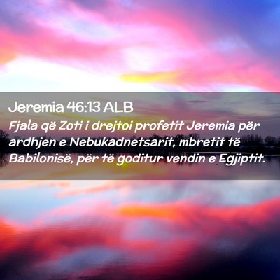 Picture 02 - Jeremia 46:13 ALB - Fjala që Zoti i drejtoi profetit Jeremia për - Bible Verse Picture