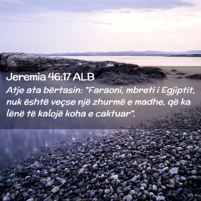 Picture 02 - Jeremia 46:17 ALB - Atje ata bërtasin: 