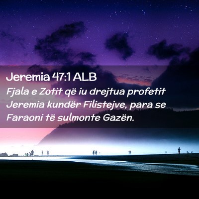 Picture 02 - Jeremia 47:1 ALB - Fjala e Zotit që iu drejtua profetit Jeremia - Bible Verse Picture