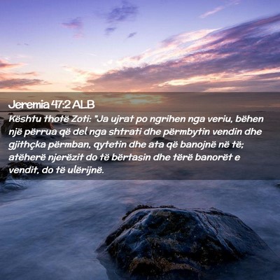 Picture 02 - Jeremia 47:2 ALB - Kështu thotë Zoti: 