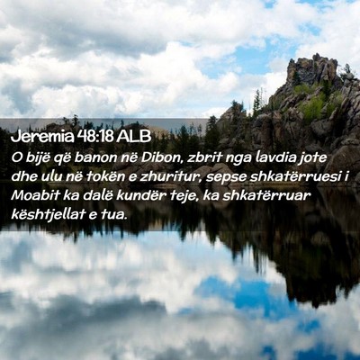 Picture 02 - Jeremia 48:18 ALB - O bijë që banon në Dibon, zbrit nga lavdia - Bible Verse Picture
