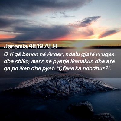 Picture 02 - Jeremia 48:19 ALB - O ti që banon në Aroer, ndalu gjatë rrugës - Bible Verse Picture