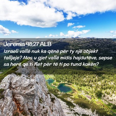 Picture 02 - Jeremia 48:27 ALB - Izraeli vallë nuk ka qënë për ty një objekt - Bible Verse Picture