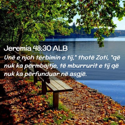 Picture 02 - Jeremia 48:30 ALB - Unë e njoh tërbimin e tij,