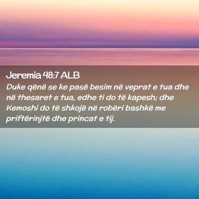 Picture 02 - Jeremia 48:7 ALB - Duke qënë se ke pasë besim në veprat e tua - Bible Verse Picture