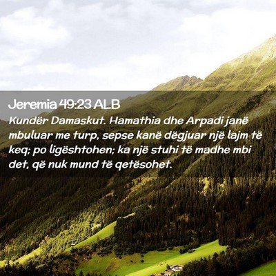 Picture 02 - Jeremia 49:23 ALB - Kundër Damaskut. Hamathia dhe Arpadi janë - Bible Verse Picture