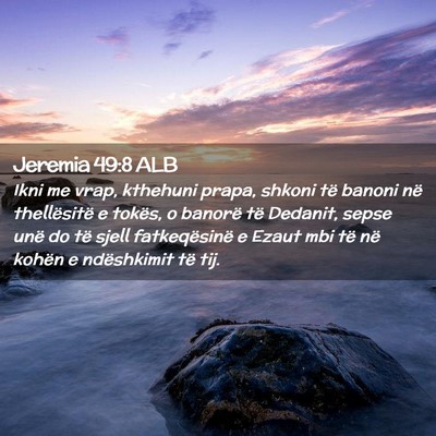 Picture 02 - Jeremia 49:8 ALB - Ikni me vrap, kthehuni prapa, shkoni të banoni - Bible Verse Picture