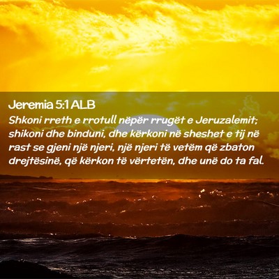 Picture 02 - Jeremia 5:1 ALB - Shkoni rreth e rrotull nëpër rrugët e - Bible Verse Picture