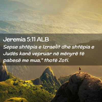 Picture 02 - Jeremia 5:11 ALB - Sepse shtëpia e Izraelit dhe shtëpia e Judës - Bible Verse Picture