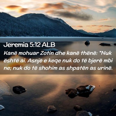 Picture 02 - Jeremia 5:12 ALB - Kanë mohuar Zotin dhe kanë thënë: 