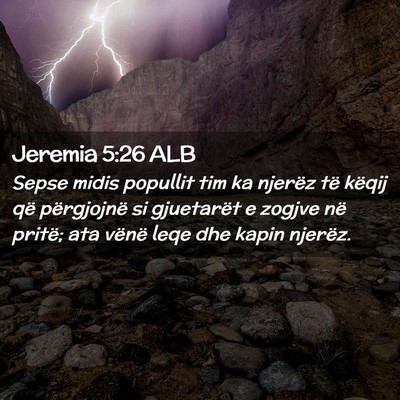 Picture 02 - Jeremia 5:26 ALB - Sepse midis popullit tim ka njerëz të këqij - Bible Verse Picture