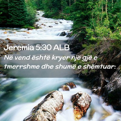 Picture 02 - Jeremia 5:30 ALB - Në vend është kryer një gjë e tmerrshme dhe - Bible Verse Picture