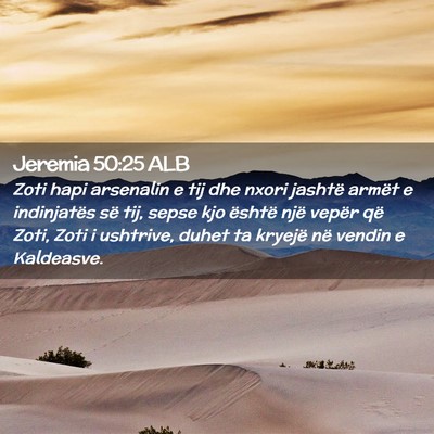 Picture 02 - Jeremia 50:25 ALB - Zoti hapi arsenalin e tij dhe nxori jashtë - Bible Verse Picture