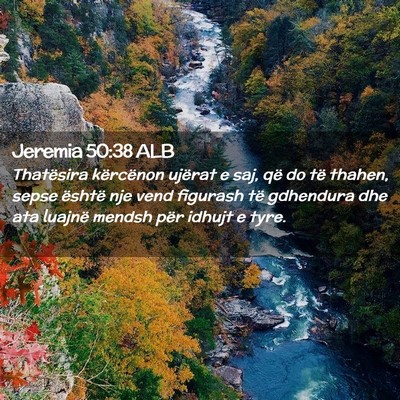 Picture 02 - Jeremia 50:38 ALB - Thatësira kërcënon ujërat e saj, që do të - Bible Verse Picture