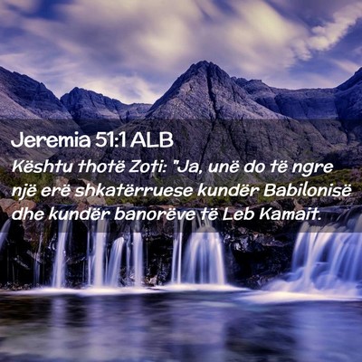 Picture 02 - Jeremia 51:1 ALB - Kështu thotë Zoti: 