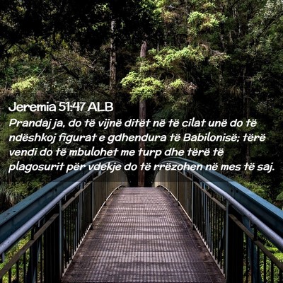 Picture 02 - Jeremia 51:47 ALB - Prandaj ja, do të vijnë ditët në të cilat - Bible Verse Picture