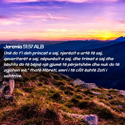 Picture 02 - Jeremia 51:57 ALB - Unë do t’i deh princat e saj, njerëzit e - Bible Verse Picture