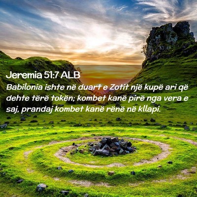Picture 02 - Jeremia 51:7 ALB - Babilonia ishte në duart e Zotit një kupë ari - Bible Verse Picture