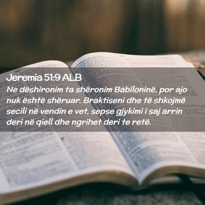 Picture 02 - Jeremia 51:9 ALB - Ne dëshironim ta shëronim Babiloninë, por ajo - Bible Verse Picture