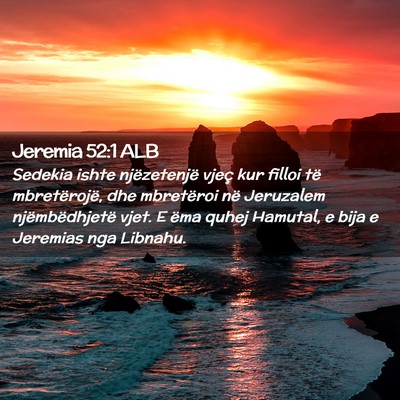 Picture 02 - Jeremia 52:1 ALB - Sedekia ishte njëzetenjë vjeç kur filloi të - Bible Verse Picture