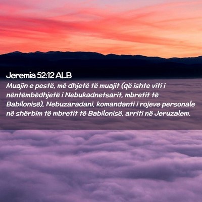 Picture 02 - Jeremia 52:12 ALB - Muajin e pestë, më dhjetë të muajit (që - Bible Verse Picture