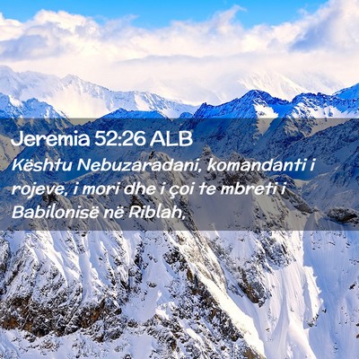 Picture 02 - Jeremia 52:26 ALB - Kështu Nebuzaradani, komandanti i rojeve, i mori - Bible Verse Picture