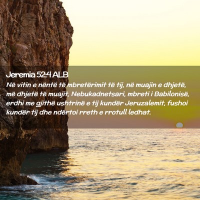 Picture 02 - Jeremia 52:4 ALB - Në vitin e nëntë të mbretërimit të tij, në - Bible Verse Picture