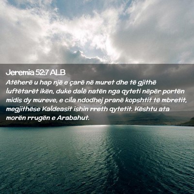 Picture 02 - Jeremia 52:7 ALB - Atëherë u hap një e çarë në muret dhe të - Bible Verse Picture