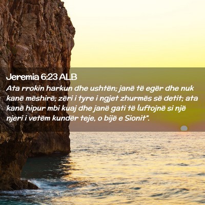 Picture 02 - Jeremia 6:23 ALB - Ata rrokin harkun dhe ushtën; janë të egër - Bible Verse Picture
