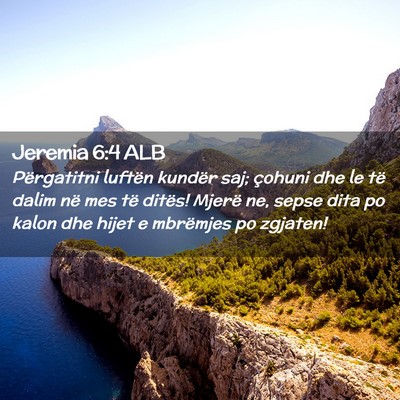 Picture 02 - Jeremia 6:4 ALB - Përgatitni luftën kundër saj; çohuni dhe le - Bible Verse Picture