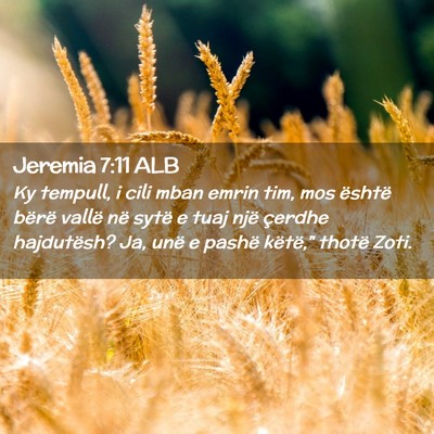Picture 02 - Jeremia 7:11 ALB - Ky tempull, i cili mban emrin tim, mos është - Bible Verse Picture