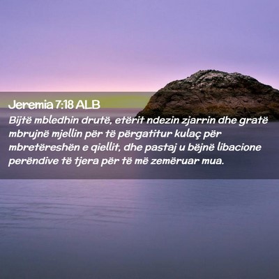 Picture 02 - Jeremia 7:18 ALB - Bijtë mbledhin drutë, etërit ndezin zjarrin - Bible Verse Picture