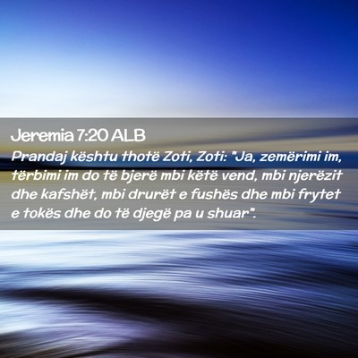 Picture 02 - Jeremia 7:20 ALB - Prandaj kështu thotë Zoti, Zoti: 