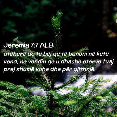 Picture 02 - Jeremia 7:7 ALB - atëherë do të bëj që të banoni në këtë - Bible Verse Picture