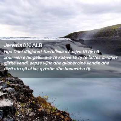 Picture 02 - Jeremia 8:16 ALB - Nga Dani dëgjohet turfullima e kuajve të tij; - Bible Verse Picture