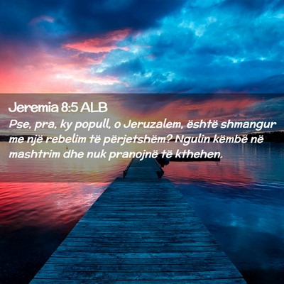 Picture 02 - Jeremia 8:5 ALB - Pse, pra, ky popull, o Jeruzalem, është - Bible Verse Picture