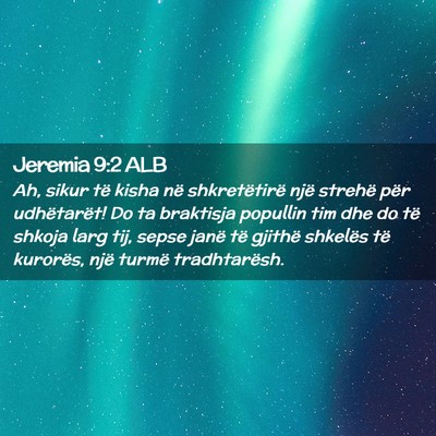 Picture 02 - Jeremia 9:2 ALB - Ah, sikur të kisha në shkretëtirë një - Bible Verse Picture
