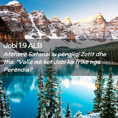 Picture 02 - Jobi 1:9 ALB - Atëherë Satanai iu përgjigj Zotit dhe tha: - Bible Verse Picture
