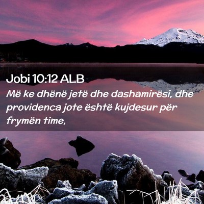 Picture 02 - Jobi 10:12 ALB - Më ke dhënë jetë dhe dashamirësi, dhe - Bible Verse Picture
