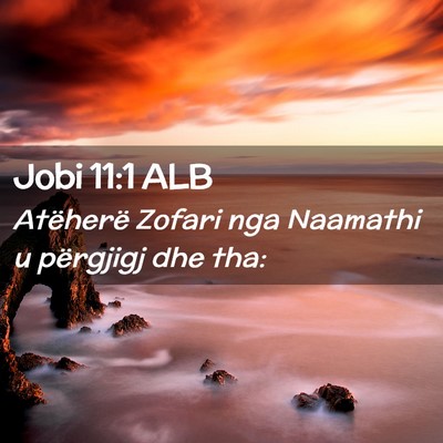 Picture 02 - Jobi 11:1 ALB - Atëherë Zofari nga Naamathi u përgjigj dhe - Bible Verse Picture