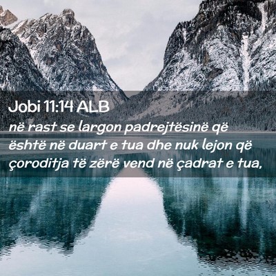 Picture 02 - Jobi 11:14 ALB - në rast se largon padrejtësinë që është në - Bible Verse Picture