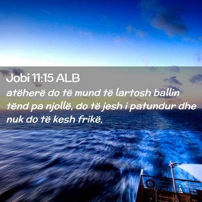 Picture 02 - Jobi 11:15 ALB - atëherë do të mund të lartosh ballin tënd pa - Bible Verse Picture